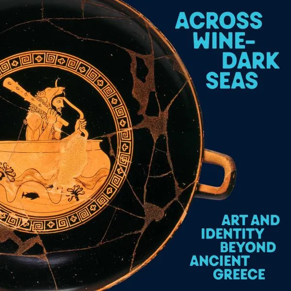 Across Wine-Dark Seas: Art and Identity beyond Ancient Greece