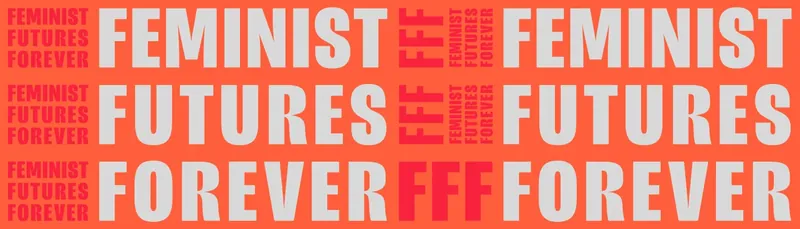 Feminist Futures Forever