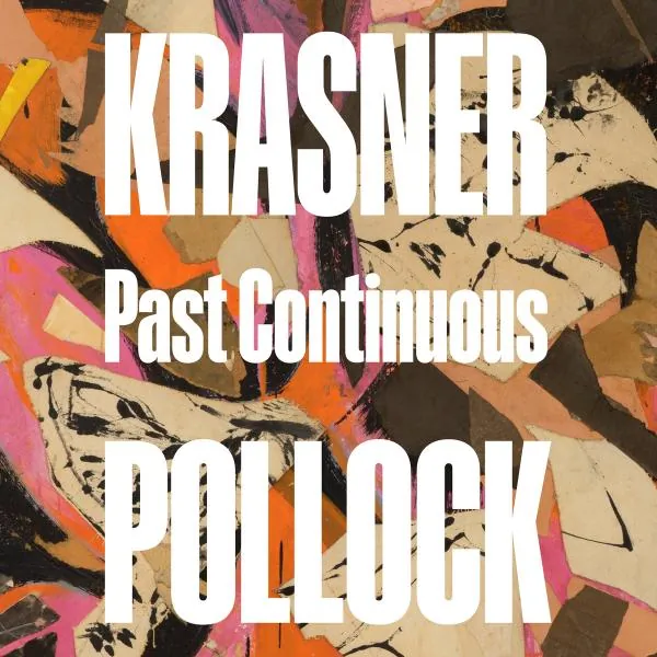 Krasner und Pollock: Past Continuous